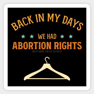 Back in my days, we had Abortion rights. Sticker